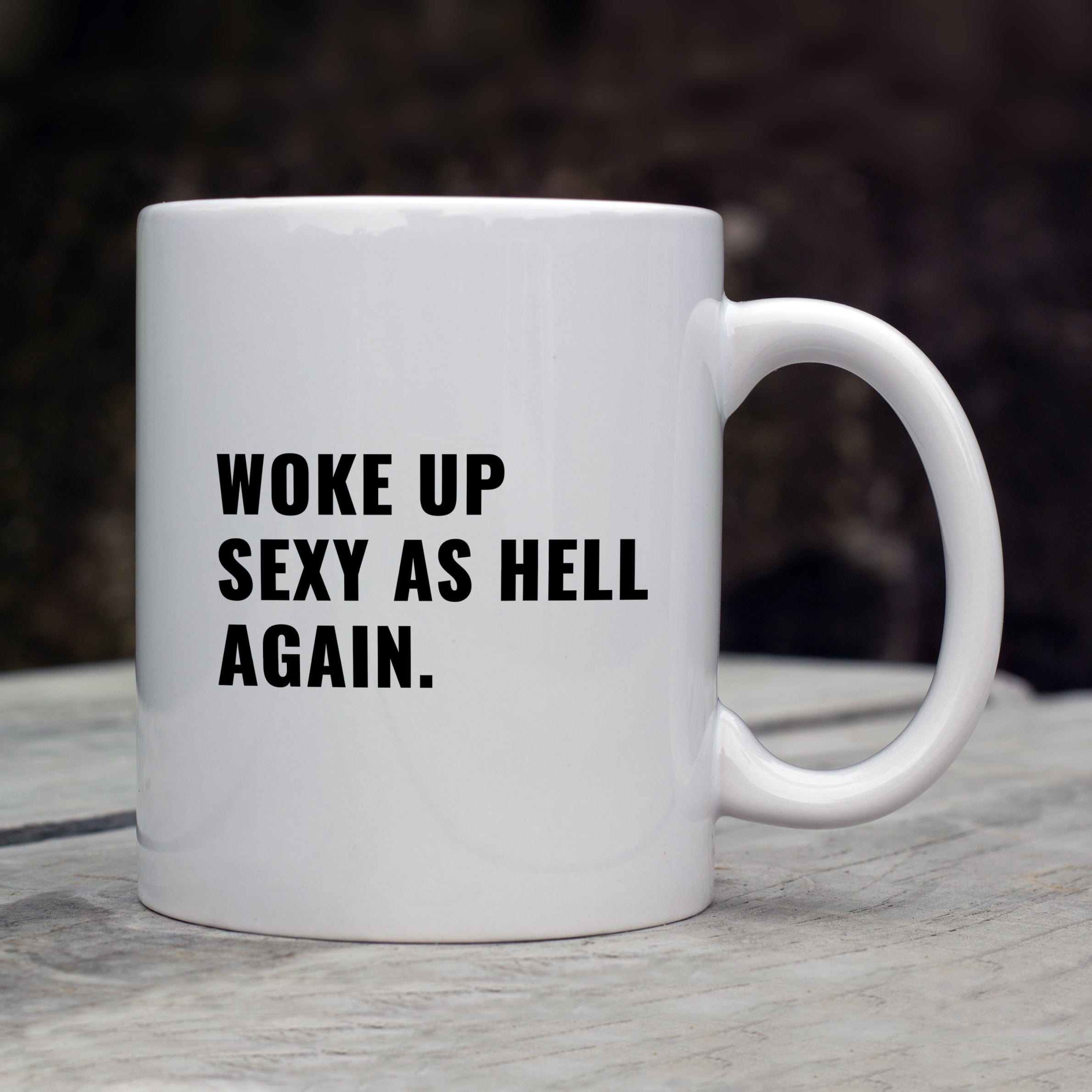 Woke Up Sexy As Hell Again Mug 0632