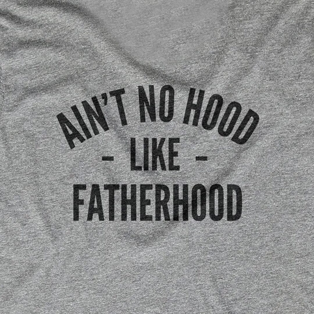 Aint No Hood Like Fatherhood