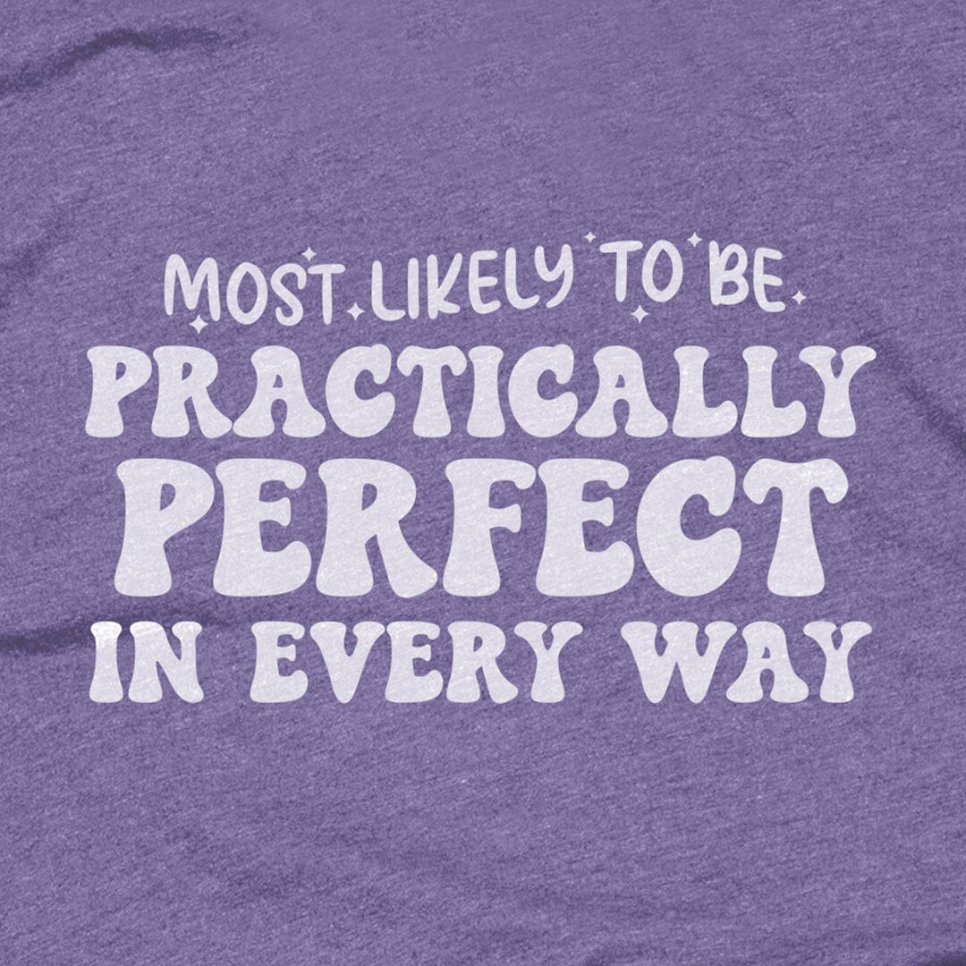 Most Likely to be Practically Perfect in Every Way