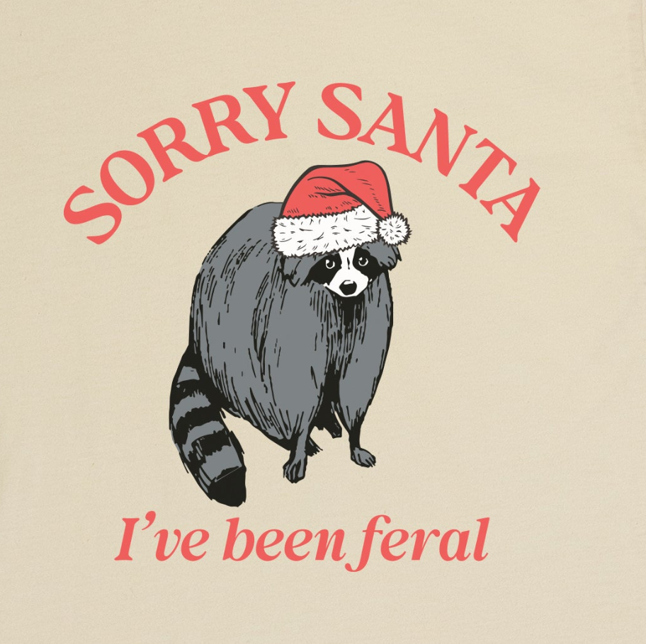 Sorry Santa I've Been Feral