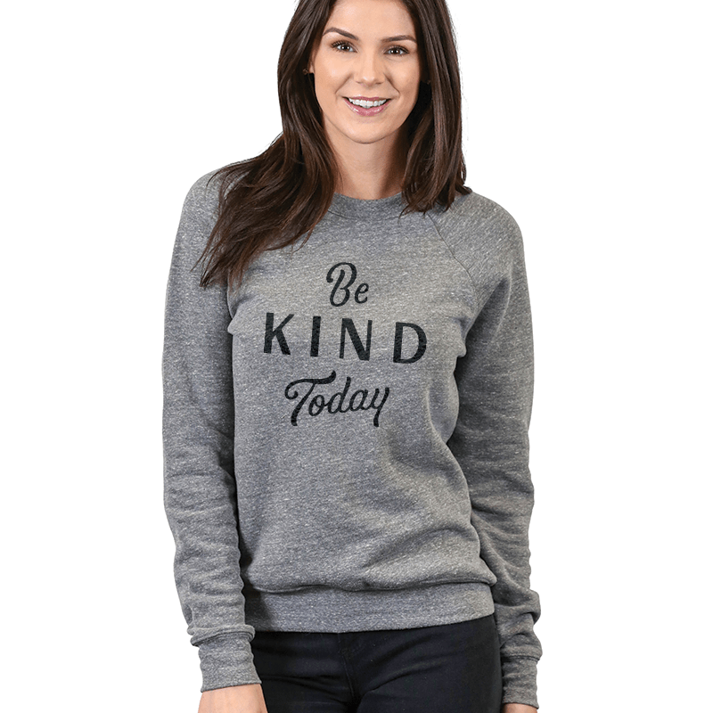 Be Kind Today Sweatshirt