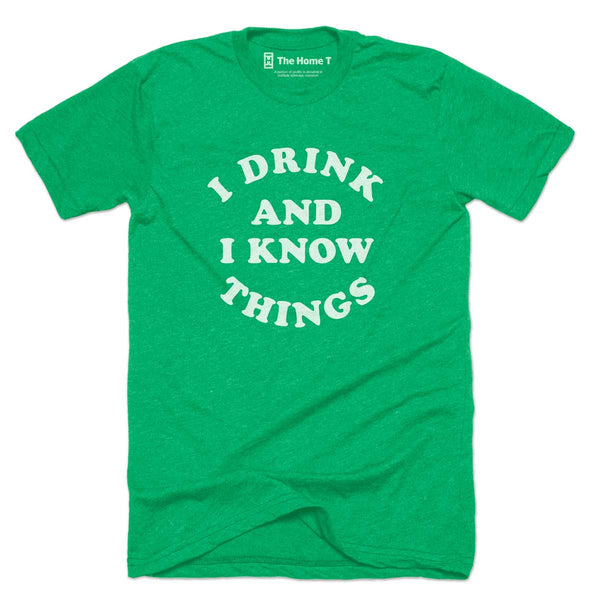 I drink and i know best sale things shirt