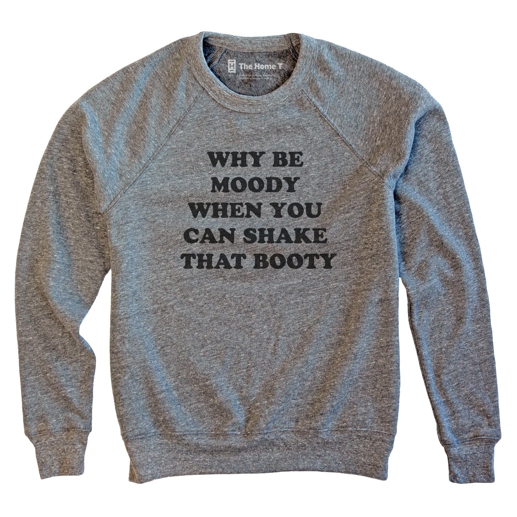 Why Be Moody? Sweatshirt