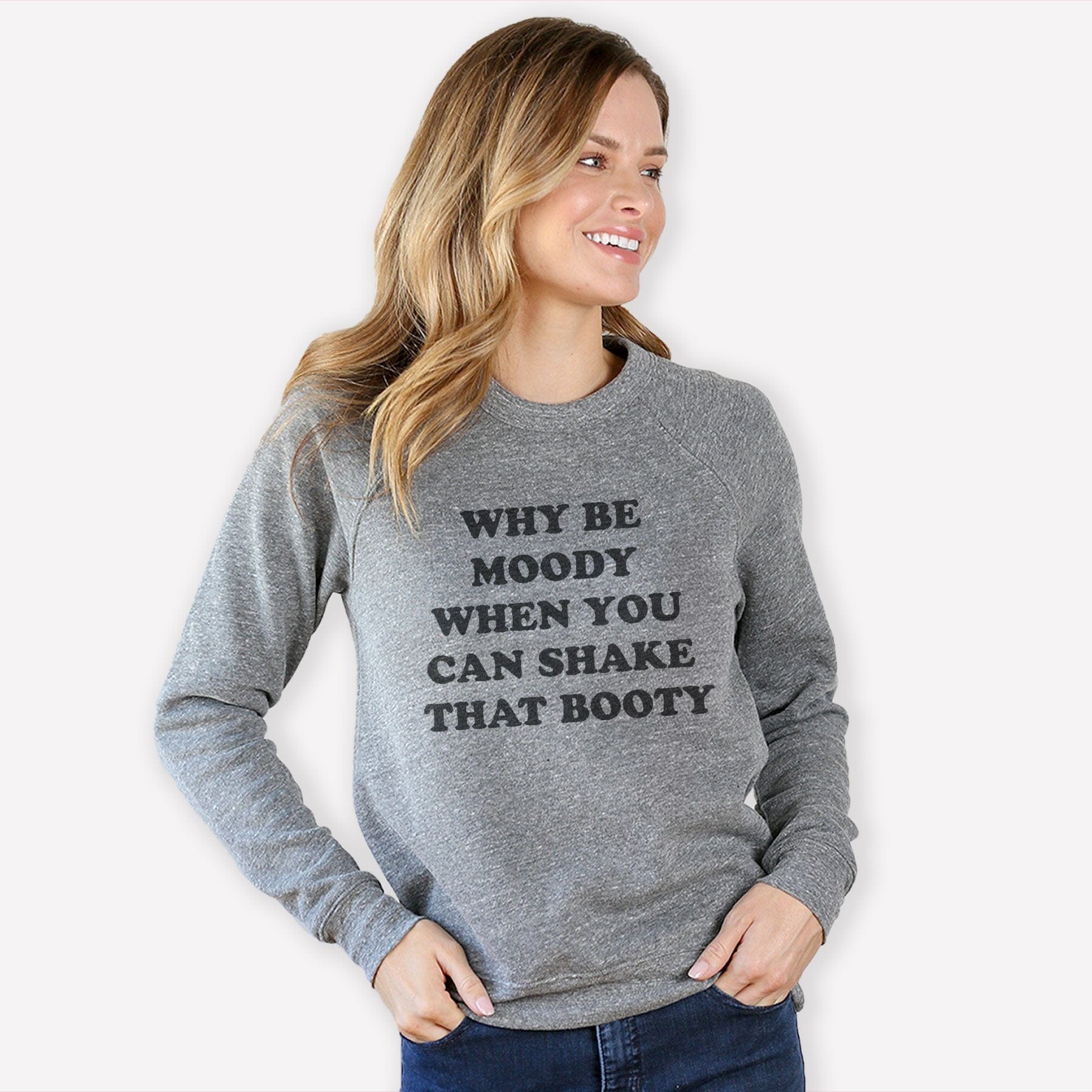 Why Be Moody? Sweatshirt