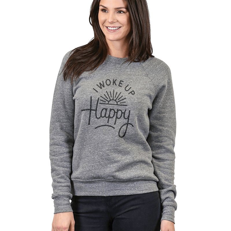 I Woke Up Happy Sweatshirt